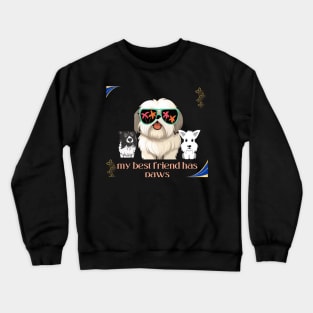 my best friend has paws t shirt Crewneck Sweatshirt